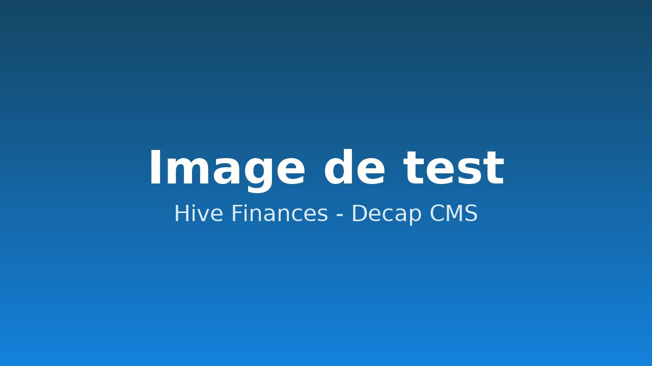 Test Decap : article de démonstration du blog Hive Finances Test_2
